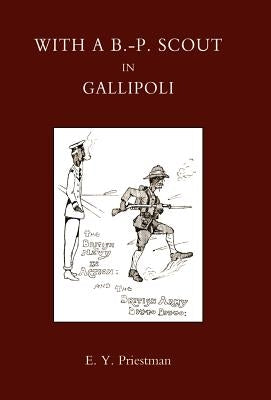 With a B-P Scout in Gallipoli. a Record of the Belton Bulldogs by E. y. Priestman