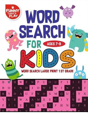 Word Search For Ages 7-9 Kids: Word Search for Kids Ages 7-9 Activity Book for Education & Learning by Play, Funny Learn