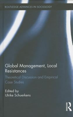 Global Management, Local Resistances: Theoretical Discussion and Empirical Case Studies by Schuerkens, Ulrike