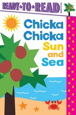Chicka Chicka Sun and Sea: Ready-To-Read Ready-To-Go! by Archambault, John
