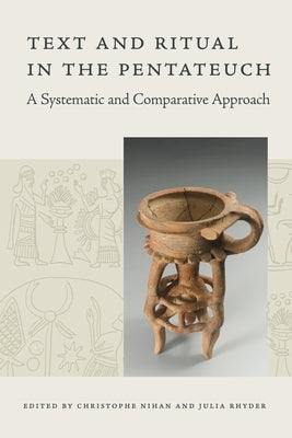 Text and Ritual in the Pentateuch: A Systematic and Comparative Approach by Nihan, Christophe