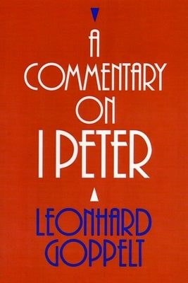 A Commentary on I Peter by Goppelt, Leonhard