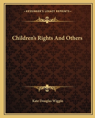Children's Rights And Others by Wiggin, Kate Douglas