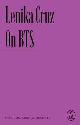 On Bts: Pop Music, Fandom, Sincerity by Cruz, Lenika