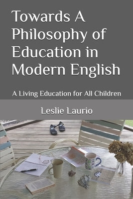Towards A Philosophy of Education in Modern English: A Living Education for All Children by Mason, Charlotte