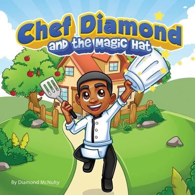 Chef Diamond and The Magic Hat by McNulty, Diamond D.