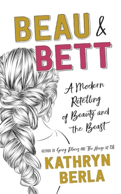 Beau and Bett by Berla, Kathryn