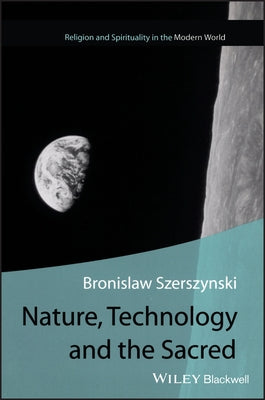 Nature, Technology and the Sacred by Szerszynski, Bronislaw