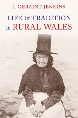 Life and Traditions in Rural Wales by Jenkins, J. Geraint