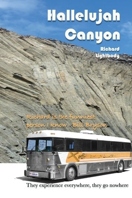 Hallelujah Canyon: They Experience Everywhere, They Go Nowhere by Lightbody, Richard