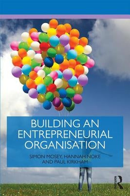 Building an Entrepreneurial Organisation by Mosey, Simon