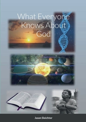 What Everyone Knows About God by Sleichter, Jason