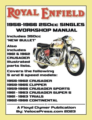 ROYAL ENFIELD 1956-1966 250cc CRUSADER SERIES & 350cc 'NEW BULLET' FACTORY WORKSHOP MANUAL & PARTS MANUAL by Clymer, Floyd