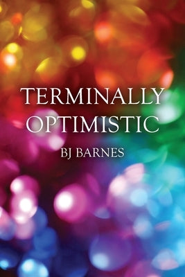 Terminally Optimistic by Barnes, Bj