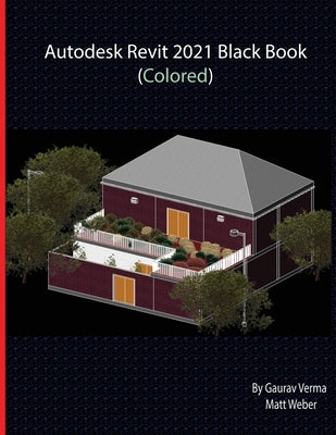 Autodesk Revit 2021 Black Book (Colored) by Verma, Gaurav