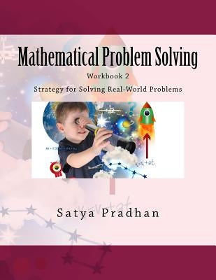 Mathematical Problem Solving Workbook 2: Strategy for Solving Real-World Problems by Pradhan, Satya