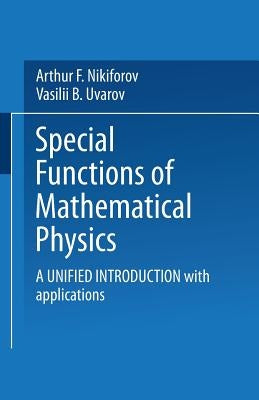 Special Functions of Mathematical Physics: A Unified Introduction with Applications by Nikiforov