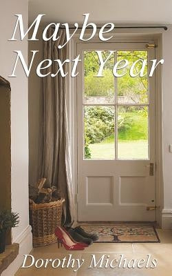 Maybe Next Year by Michaels, Dorothy