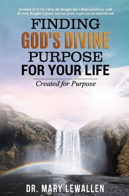 Finding God's Divine Purpose For Your Life: Created For Purpose by Lewallen, Ken