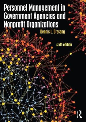 Personnel Management in Government Agencies and Nonprofit Organizations by Dresang, Dennis