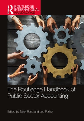 The Routledge Handbook of Public Sector Accounting by Rana, Tarek