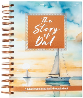 The Story of Dad: A Guided Memoir and Family Keepsake Book by Broadstreet Publishing Group LLC