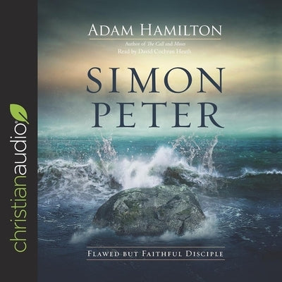 Simon Peter: Flawed But Faithful Disciple by Hamilton, Adam