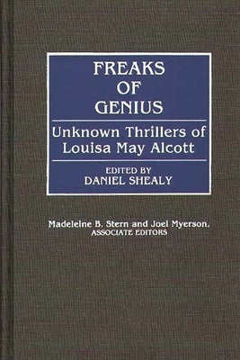 Freaks of Genius: Unknown Thrillers of Louisa May Alcott by Alcott, Louisa May