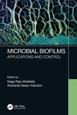 Microbial Biofilms: Applications and Control by Maddela, Naga Raju