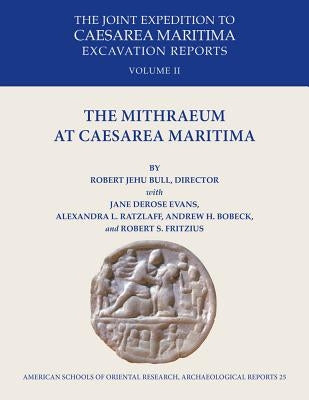 The Mithraeum at Caesarea Maritima by Bobeck, Andrew H.