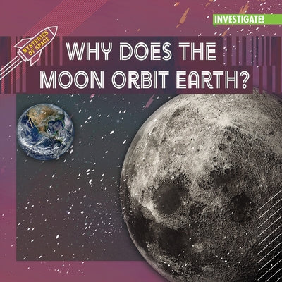 Why Does the Moon Orbit Earth? by Washburne, Sophie