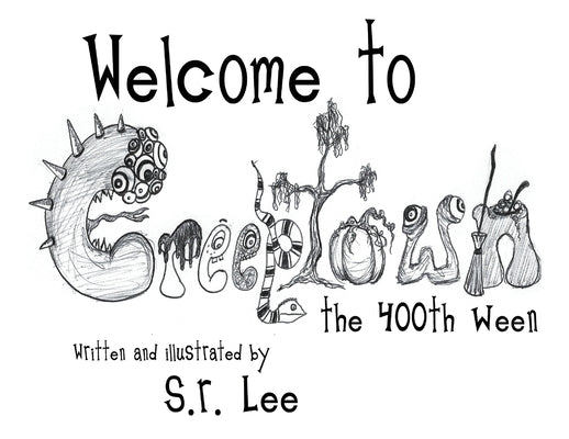 Welcome to Creeptown: The 400th Ween by Lee, S. R.