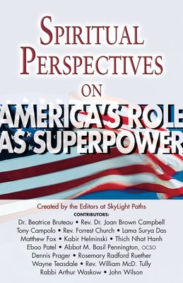 Spiritual Perspectives on America's Role as a Superpower by Editors at Skylight Paths Publishing