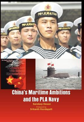 China's Maritime Ambitions and the Pla Navy by Dewan, Sandeep