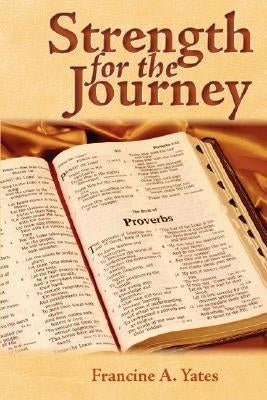 Strength for the Journey by Yates, Francine A.