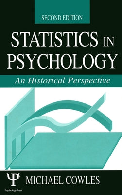 Statistics in Psychology: An Historical Perspective by Cowles, Michael