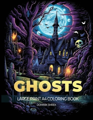 Ghosts: A Large Print A4 Colouring Book by Smrek, Dominik