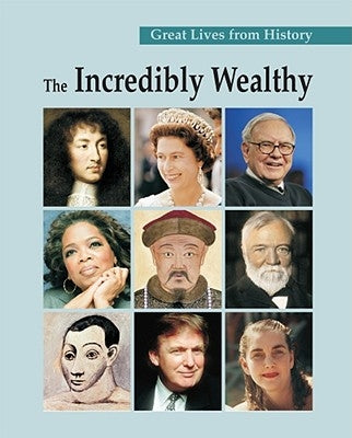 Great Lives from History: The Incredibly Wealthy: Print Purchase Includes Free Online Access by Bromberg, Howard