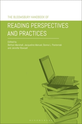 The Bloomsbury Handbook of Reading Perspectives and Practices by Marshall, Bethan