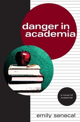 Danger in Academia by Senecal, Emily