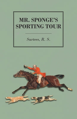 Mr. Sponge's Sporting Tour by Surtees, R. S.