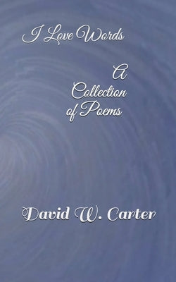 A Collection Of Poems: Dwcpoetry by Carter, David W.