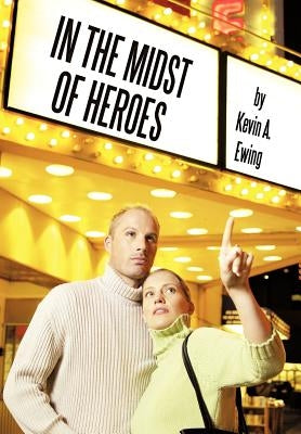 In The Midst Of Heroes by Ewing, Kevin A.