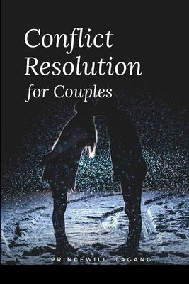 Conflict Resolution for Couples by Lagang, Princewill