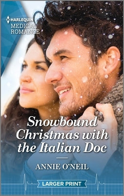 Snowbound Christmas with the Italian Doc: Curl Up with This Magical Christmas Romance! by O'Neil, Annie