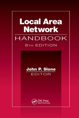 Local Area Network Handbook, Sixth Edition by Slone, John P.