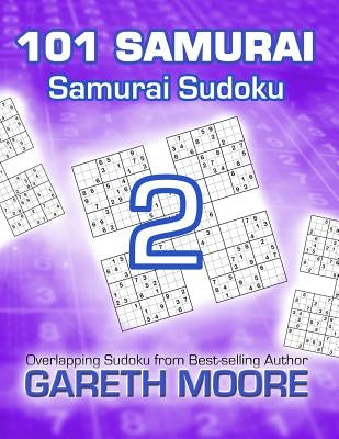 Samurai Sudoku 2: 101 Samurai by Moore, Gareth