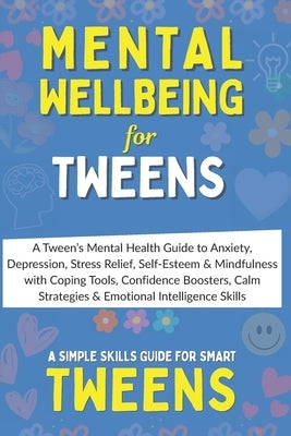 Mental Wellbeing: A Tween's Mental Health Guide to Anxiety, Depression, Stress Relief, Self-Esteem & Mindfulness with Coping Tools, Confidence Booster by Dazz, CICI