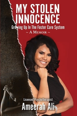 My Stolen Innocence: Growing Up In the Foster Care System - A Memoir by Ali, Ameerah