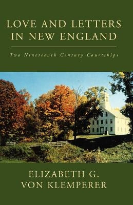 Love and Letters in New England by Von, Elizabeth G.